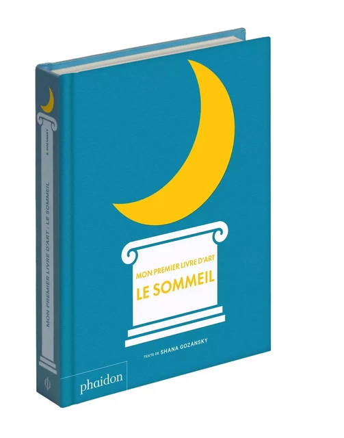 MON PREMIER LIVRE D'ART : LE SOMMEIL - Shana Gozansky - PHAIDON JEUNESSE