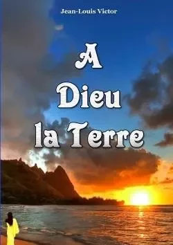 A Dieu la Terre - Jean-Louis Victor - LULU