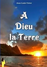 A Dieu la Terre