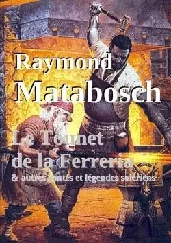 Le Tounet de la Ferreria. & autres contes et légendes solériens - Raymond Matabosch - LULU