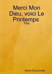 Merci Mon Dieu, voici Le Printemps: Film