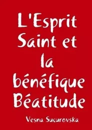 L'Esprit Saint et la bénéfique Béatitude