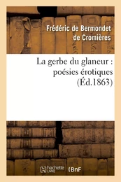 La gerbe du glaneur : poésies érotiques