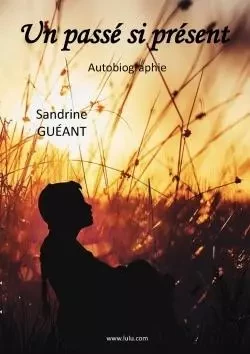 Un passé si présent - Sandrine Gueant - LULU