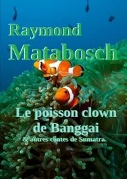 Le poisson clown de Banggai & autres contes de Sumatra