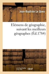 Elémens de géographie, suivant les meilleurs géographes