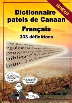 Dictionnaire patois de Canaan/français en 333 définitions - Édition 2016 - Ike O'Noclast - LULU