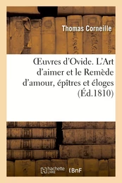 OEuvres d'Ovide. L'Art d'aimer et le Remède d'amour, épîtres et éloges