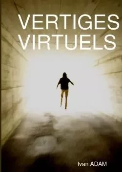 Vertiges virtuels - Ivan Adam - LULU