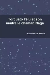 Torcuato l'élu et son maître le chaman Naga