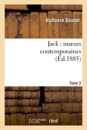 Jack : moeurs contemporaines. Tome 2