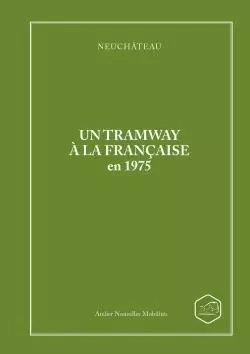 NEUCHATEAU Un tramway à la française en 1975 - Yves Amsler - LULU