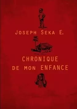 CHRONIQUE DE MON ENFANCE - Joseph Seka E - LULU