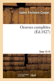 Oeuvres complètes. Tome 13-15. Le dernier des Mohicans