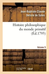 Histoire philosophique du monde primitif. Volume 5