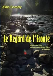 Le Regard de l'Ecoute : Une écoute vraie, berceau du sentiment d'être et d'exister