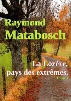 La Lozère,  pays des extrêmes. - Raymond Matabosch - LULU