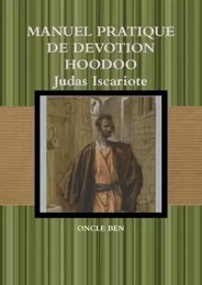 MANUEL PRATIQUE DE DEVOTION HOODOO Judas Iscariote