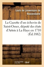 La Gazette d'un échevin de Saint-Omer, député des états d'Artois à La Haye