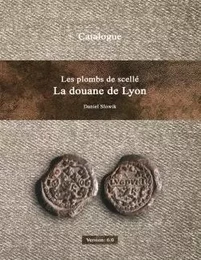 Les plombs de scellé de la douane de Lyon Version 6.0