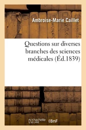 Questions sur diverses branches des sciences médicales