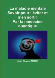 La maladie mentale Savoir pour l'éviter et s'en sortir