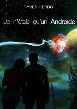 Je n'étais qu'un androïde - Yves Herbo - LULU