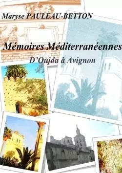 Mémoires Méditerranéennes : d'Oujda à Avignon - Maryse Pauleau-Betton - LULU