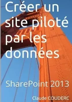 Créer un site piloté par les données avec SharePoint 2013 - Claude Couderc - LULU