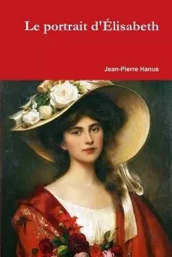 Le portrait d'Elisabeth - Jean-Pierre Hanus - LULU