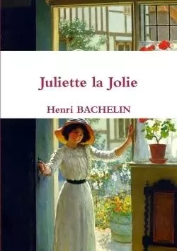 Juliette la Jolie - Henri Bachelin - LULU