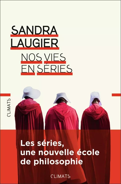 Nos vies en séries - Sandra Laugier - FLAMMARION