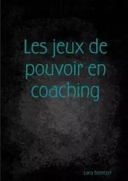 Les jeux de pouvoir en coaching