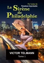 La Sirène de Philadelphie "format A5 illustré"... Tome 1