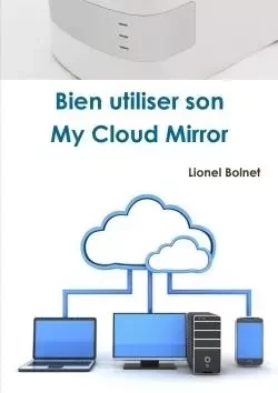 Bien utiliser son My Cloud Mirror - Lionel Bolnet - LULU