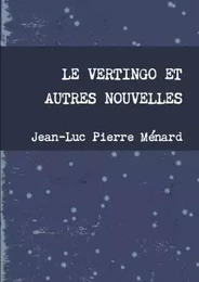 LE VERTINGO ET AUTRES NOUVELLES