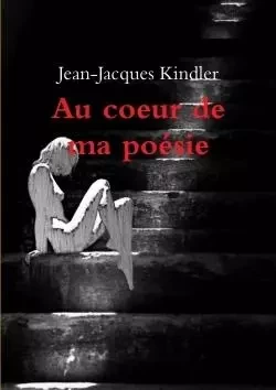 Au coeur de ma poésie - Jean-Jacques Kindler - LULU