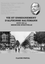 Vie et enseignement d'Alphonse Saltzmann suivi de la médecine spirituelle