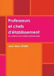 Professeurs et chefs d'établissement. Les coulisses d'une relation professionnelle.