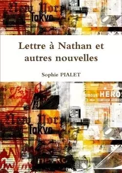 Lettre à Nathan et autres nouvelles - Sophie Pialet - LULU