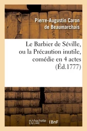 Le Barbier de Séville, ou la Précaution inutile, sur le théâtre de la Comédie-Française (éd 1777)