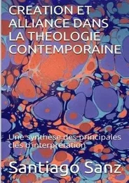 Création et alliance dans la théologie contemporaine: Une synthèse des principales clés