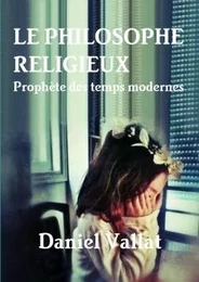 Le Philosophe religieux - Prophète des temps modernes