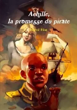 Achille, la promesse du pirate - Hervé Féat - LULU