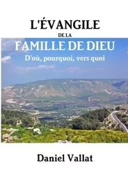 L'Évangile de la Famille de Dieu - D'où, pourquoi, vers quoi