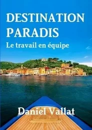 Destination Paradis - Le travail en équipe