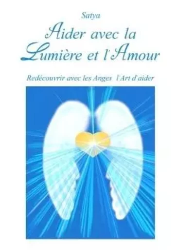 Aider avec la Lumière et l'Amour -  Satya - LULU