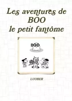 Les aventures de BOO, le petit fantôme -  Luober - LULU