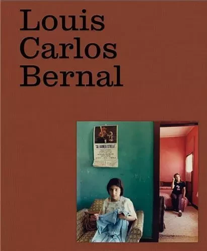 Louis Carlos Bernal: MonografIa /anglais/espagnol -  BERNAL LOUIS CARLOS/ - APERTURE