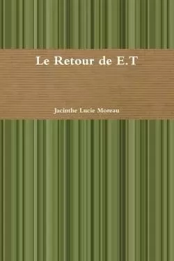 Le Retour de E.T - Jacinthe Moreau - LULU